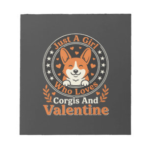 Corgis Valentine Design for Girls Who Love Corgis Notepad