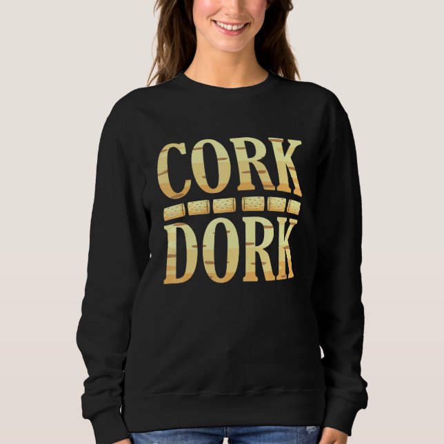 Cork Dork Wine Drinker Graphic Sweatshirt (Front)