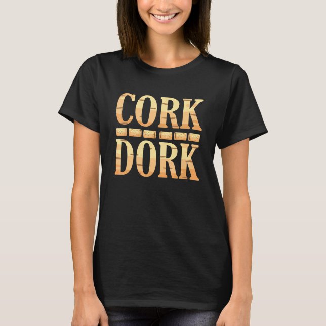 Cork Dork Wine Drinker Graphic T-Shirt (Front)