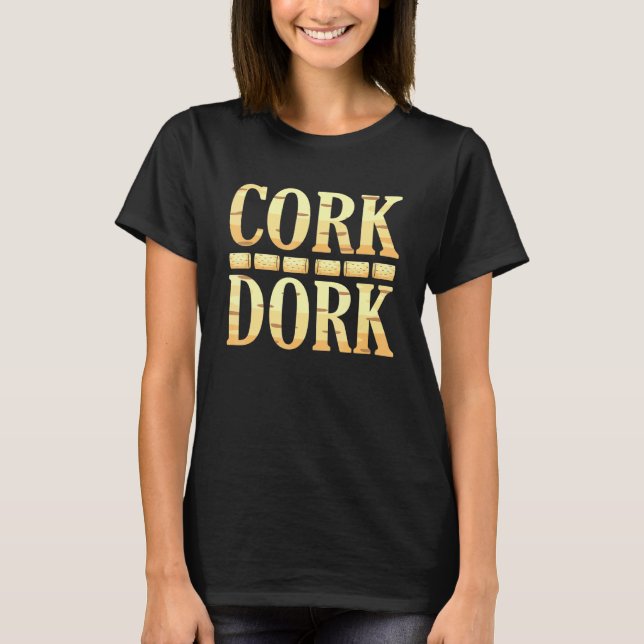 Cork Dork Wine Drinker Graphic T-Shirt (Front)