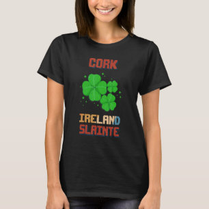 Cork Ireland Slainte St Patty's Day Humourous T-Shirt