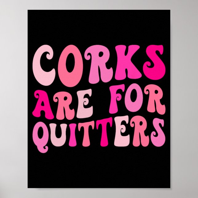 Corks Are For Quiters Wine Drinking Bachelorette P Poster (Front)