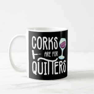 Corks Are For Quitters Drinking Sarcasm Alcohol Ta Coffee Mug