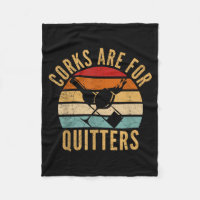 Corks Are For Quitters Funny Wine Lover