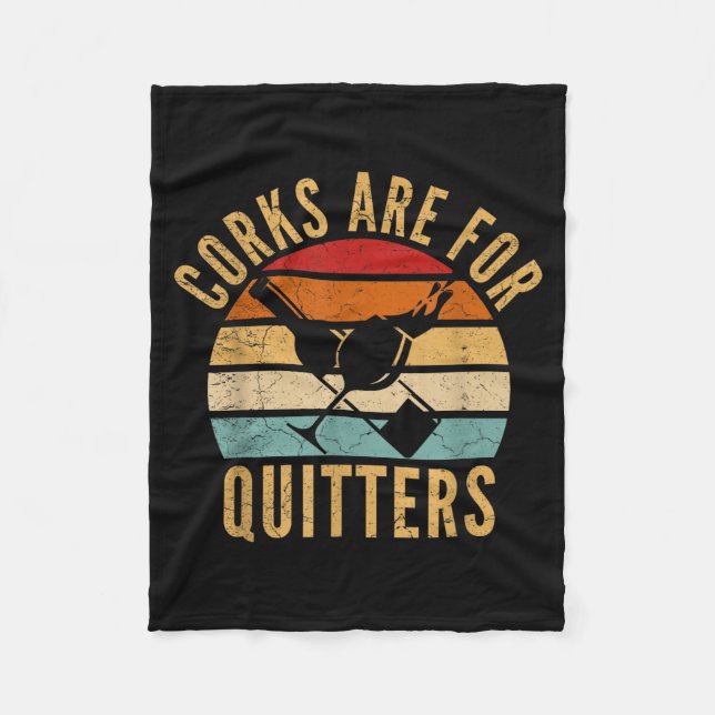 Corks Are For Quitters Funny Wine Lover  Fleece Blanket (Front)