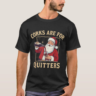 Corks Are For Quitters Retro Santa Claus Drinking T-Shirt