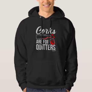 Corks Are For Quitters Wine Drinker Graphic Hoodie