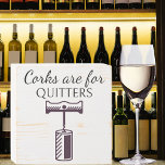 Corks Are For Quitters  Wooden Box Sign<br><div class="desc">This humourous wooden box sign will be the perfect accent for your wine bar. Design includes copyright material of Cricut.</div>