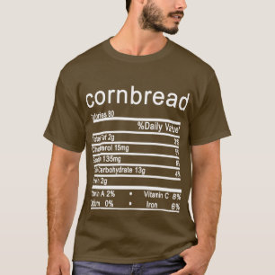 corn bread Nutrition Facts Funny Thanksgiving T-Shirt