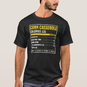 Corn Casserole Nutrition Facts Thanksgiving Food C T-Shirt