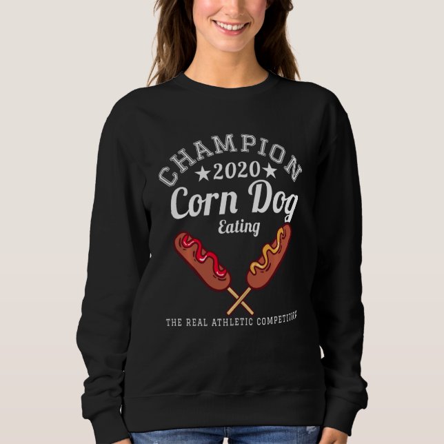 Corn Dog Competitive Eating Contest Champion 2020  Sweatshirt (Front)