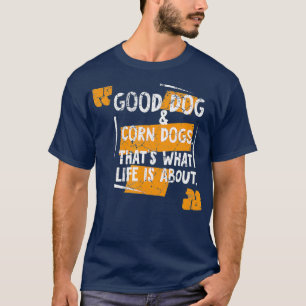 Corn Dog Hot Dog Sausage Dog I Love Dogs Dog On T-Shirt