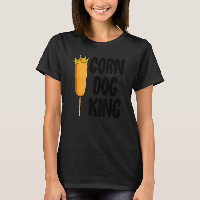 Corn Dog King Funny Fair Corn Dogs Foodie T-Shirt (Front)