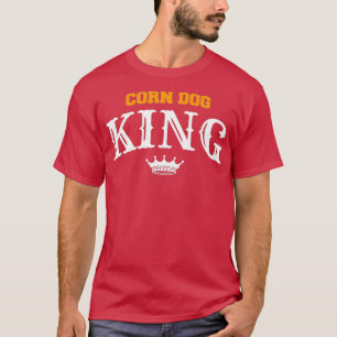 Corn Dog King Funny Hotdog Food Quote For A T-Shirt