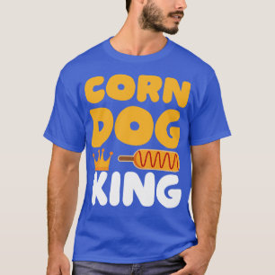 Corn dog king T-Shirt