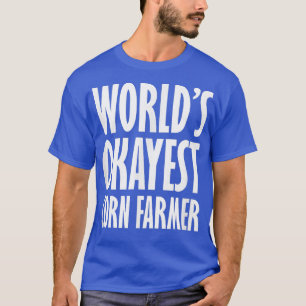 Corn Farmer World's Okayest Funny T-Shirt
