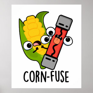 Corn-fuse Funny Confused Pun  Poster
