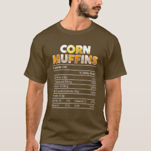 Corn Muffins Nutrition Facts Thanksgiving Matching T-Shirt