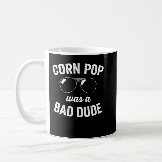 Corn Pop Was A Bad Dude Coffee Mug (Left)