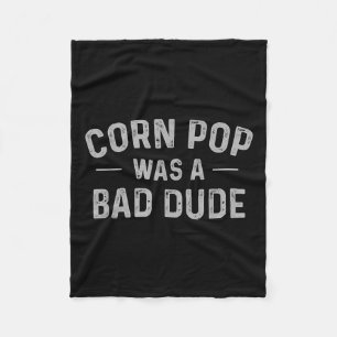 Corn Pop Was A Bad Dude Funny Election 2020 Meme Fleece Blanket