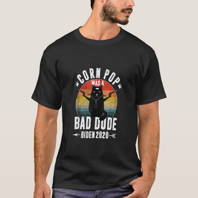 Corn Pop Was A Bad Dude Funny Political Cat T-Shirt (Front)