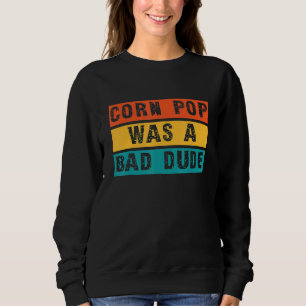 Corn Pop Was A Bad Dude Shirt Funny  Meme Men & Wo