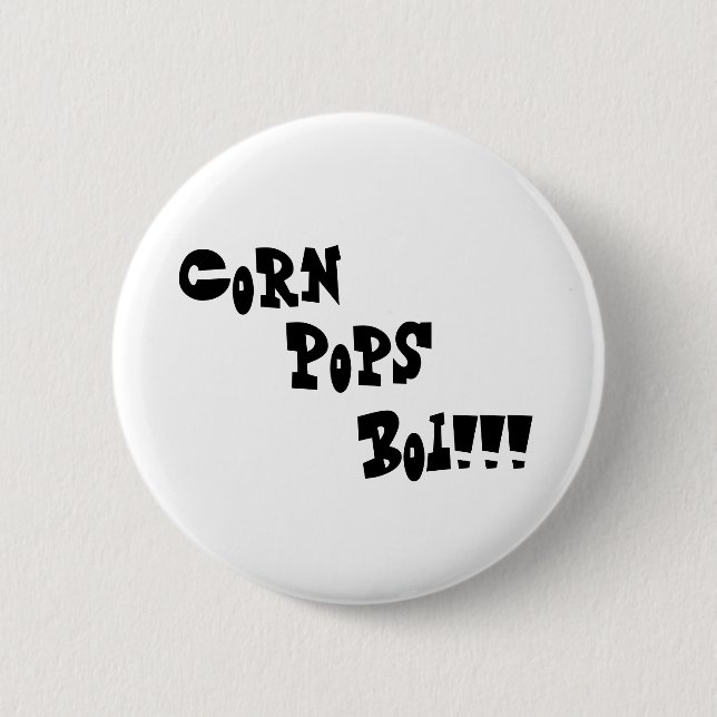 Corn, Pops, Boi!!! 6 Cm Round Badge (Front)