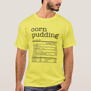Corn Pudding Nutrition Facts For Thanksgiving Chri T-Shirt