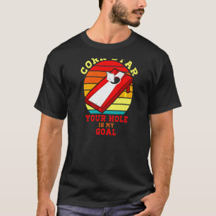 Corn Star Your Hole Is My Goal Cornhole Game Novel T-Shirt