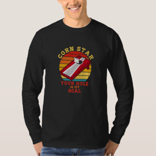 Corn Star Your Hole Is My Goal Cornhole Game Novel T-Shirt