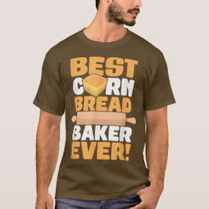 Cornbread Baker Ever Baking Thanksgiving Food Corn T-Shirt