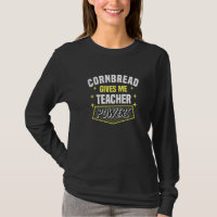 Cornbread Gives Me Teacher Powers Professor Humour