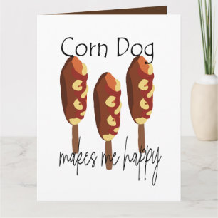 Corndog Makes Me Happy Greeting Card
