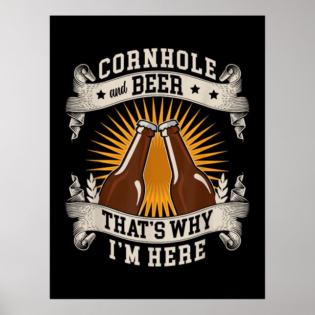 Cornhole And Beer That's Why I'm Here Cornhole  Poster (Front)