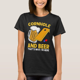 Cornhole Beer That's Why I'm Here Party Drinking F T-Shirt