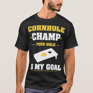 Cornhole Champ your hole is my goal  40 years  T-Shirt