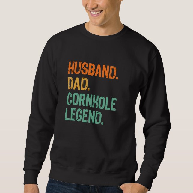 Cornhole Dad Funny Legend Sweatshirt (Front)