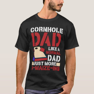 Cornhole Dad Normal Dad Just A-Maize-Ing Corn Hole T-Shirt