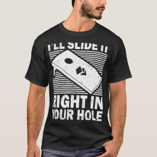 Cornhole I'll Slide it right in your Hole Team Bea T-Shirt