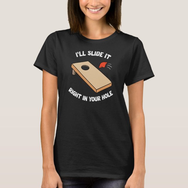 Cornhole I'll Slide It Right In Your Hole Team T-Shirt (Front)