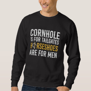 Cornhole Is For Tailgates Horseshoe Pitching Sweatshirt