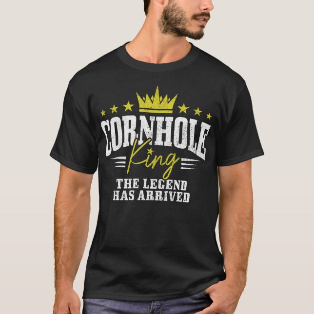 Cornhole King The Legend Has Arrived Funny T-Shirt (Front)