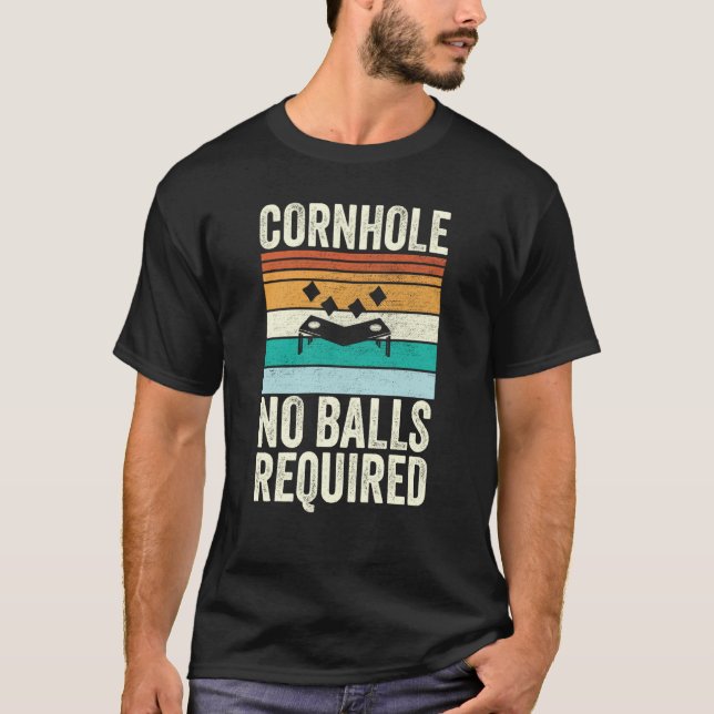 Cornhole No Balls Required Bean Bag Toss T-Shirt (Front)