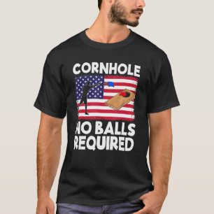 Cornhole No Balls Required Cornhole Team Bean Bag T-Shirt