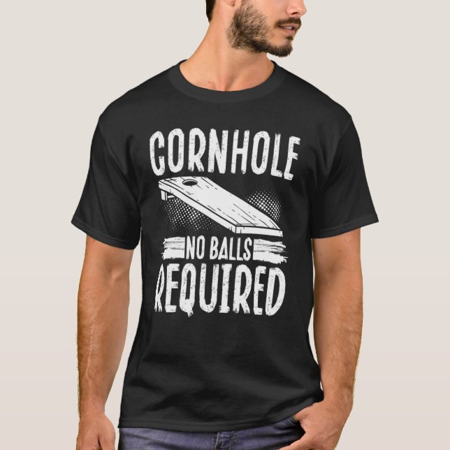 Cornhole No Balls Required T-Shirt (Front)