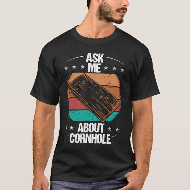 Cornhole Player Ask me about Tosser Throwing Cornh T-Shirt (Front)