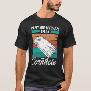 Cornhole Player Cornhole Team Hide my Crazy Cornam T-Shirt