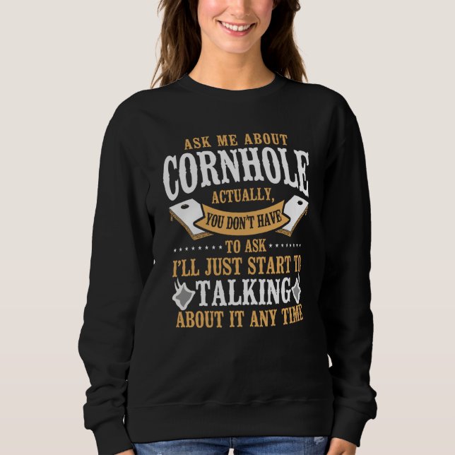Cornhole Team Bean Bag Player Champ Ask Me About C Sweatshirt (Front)