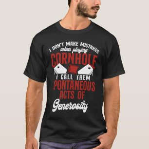 Cornhole Team Bean Bag Player Champ I Don't Make M T-Shirt