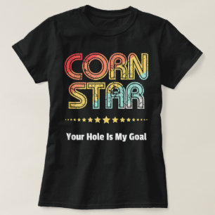 Cornhole Team Corn Star Your Hole Is My Goal T-Shirt